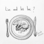 sketch of a dead piglet lying in its own blood on a plate with the title live and let live?